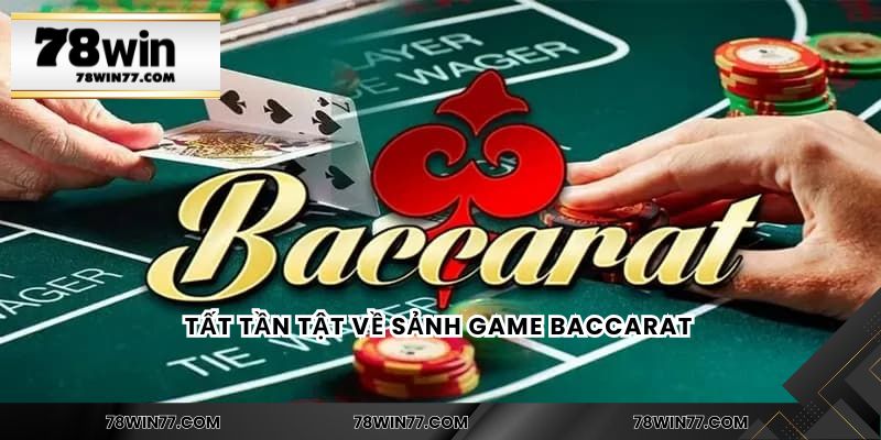 Tất tần tật về sảnh game baccarat
